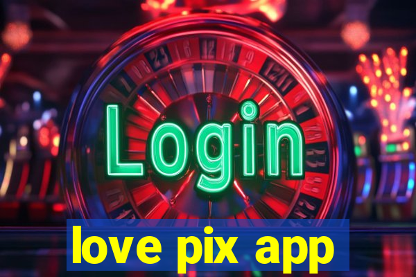 love pix app